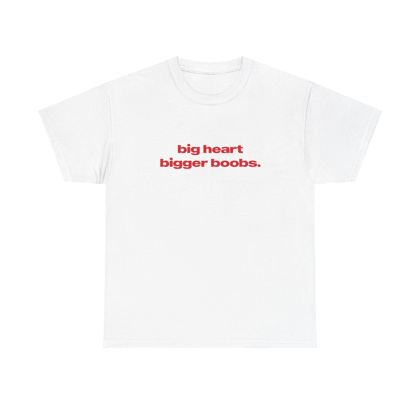 'Big Heart Bigger Boobs' Classic Unisex Tee