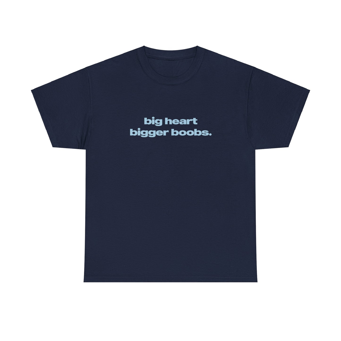 'Big Heart Bigger Boobs' Classic Unisex Tee