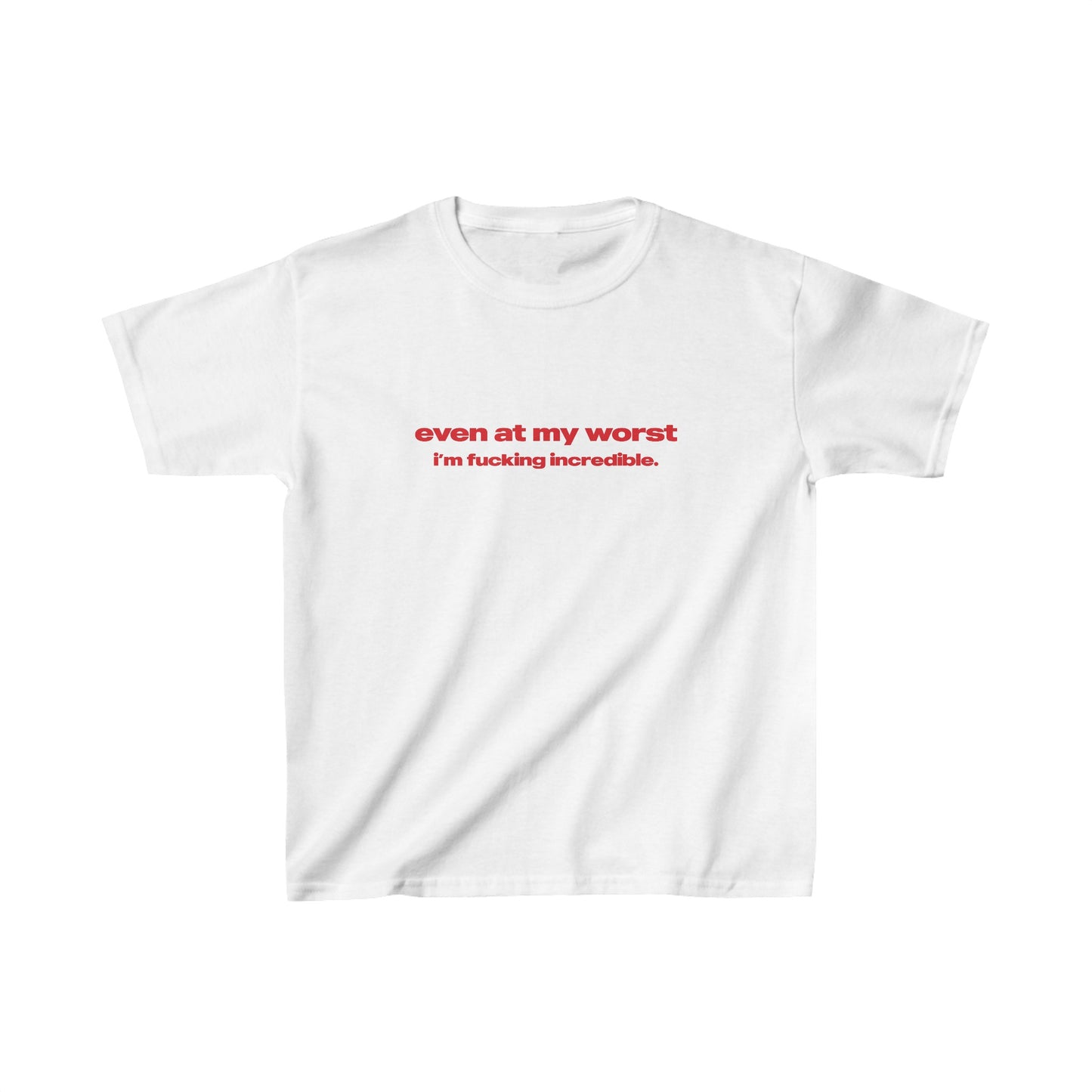 'Even At My Worst, I'm Fucking Incredible' Baby Tee