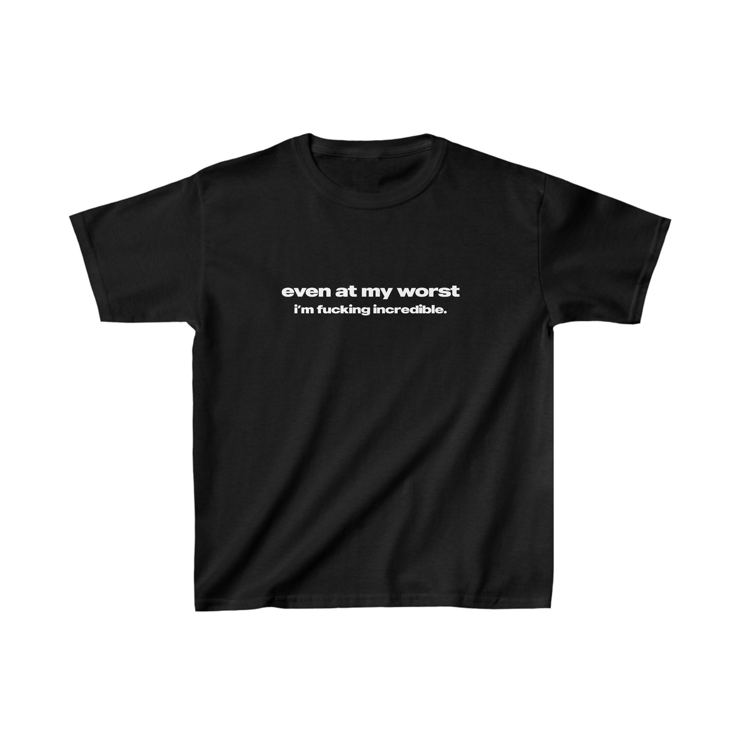 'Even At My Worst, I'm Fucking Incredible' Baby Tee
