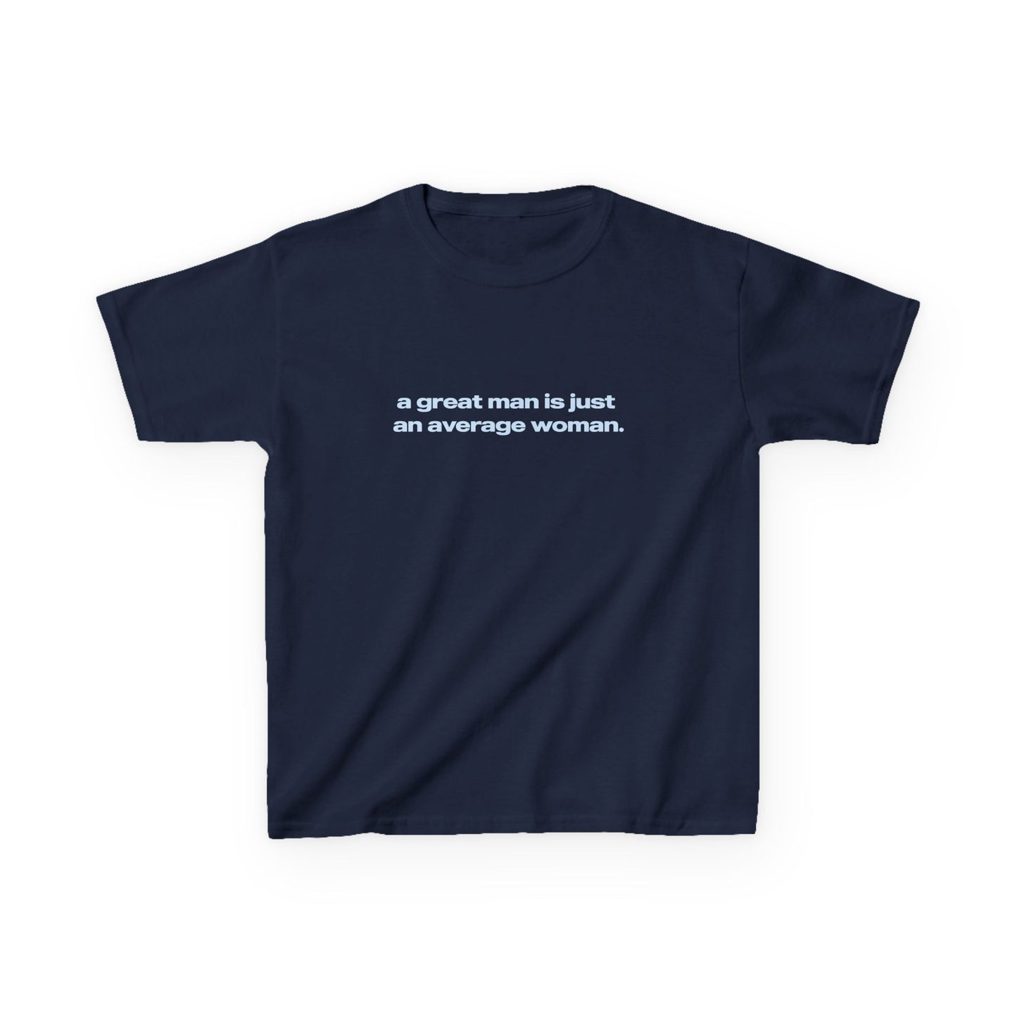 'A Great Man Is Just An Average Woman' Baby Tee