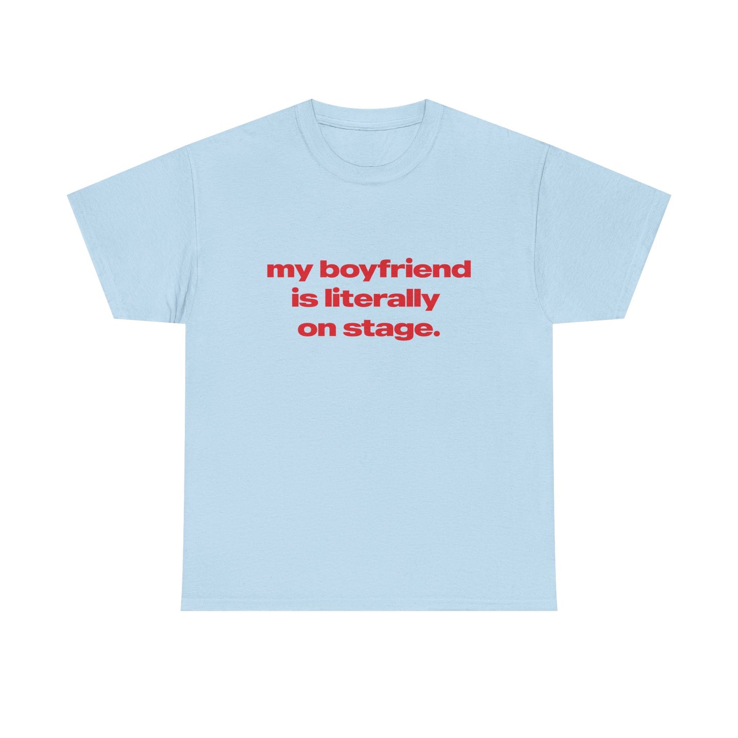 'My Boyfriend Is Literally On Stage' Tour Classic Unisex Tee.