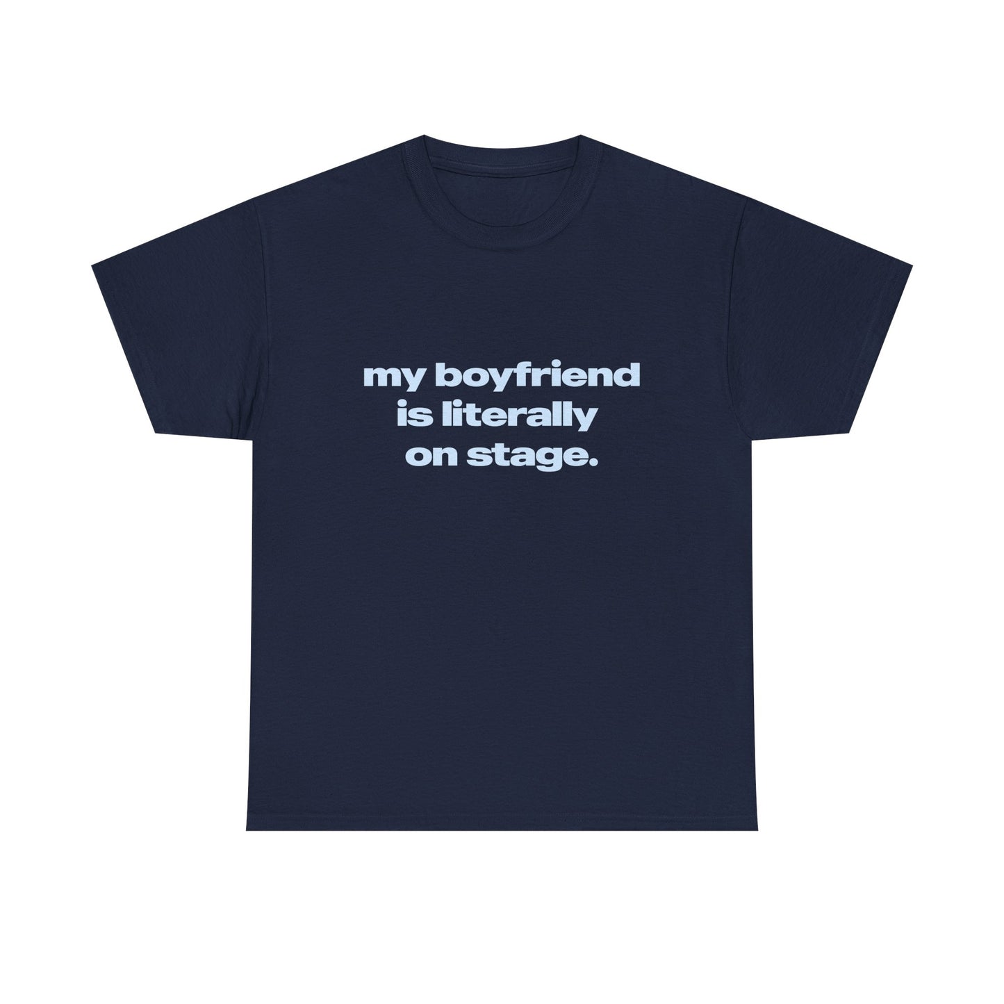 'My Boyfriend Is Literally On Stage' Tour Classic Unisex Tee.