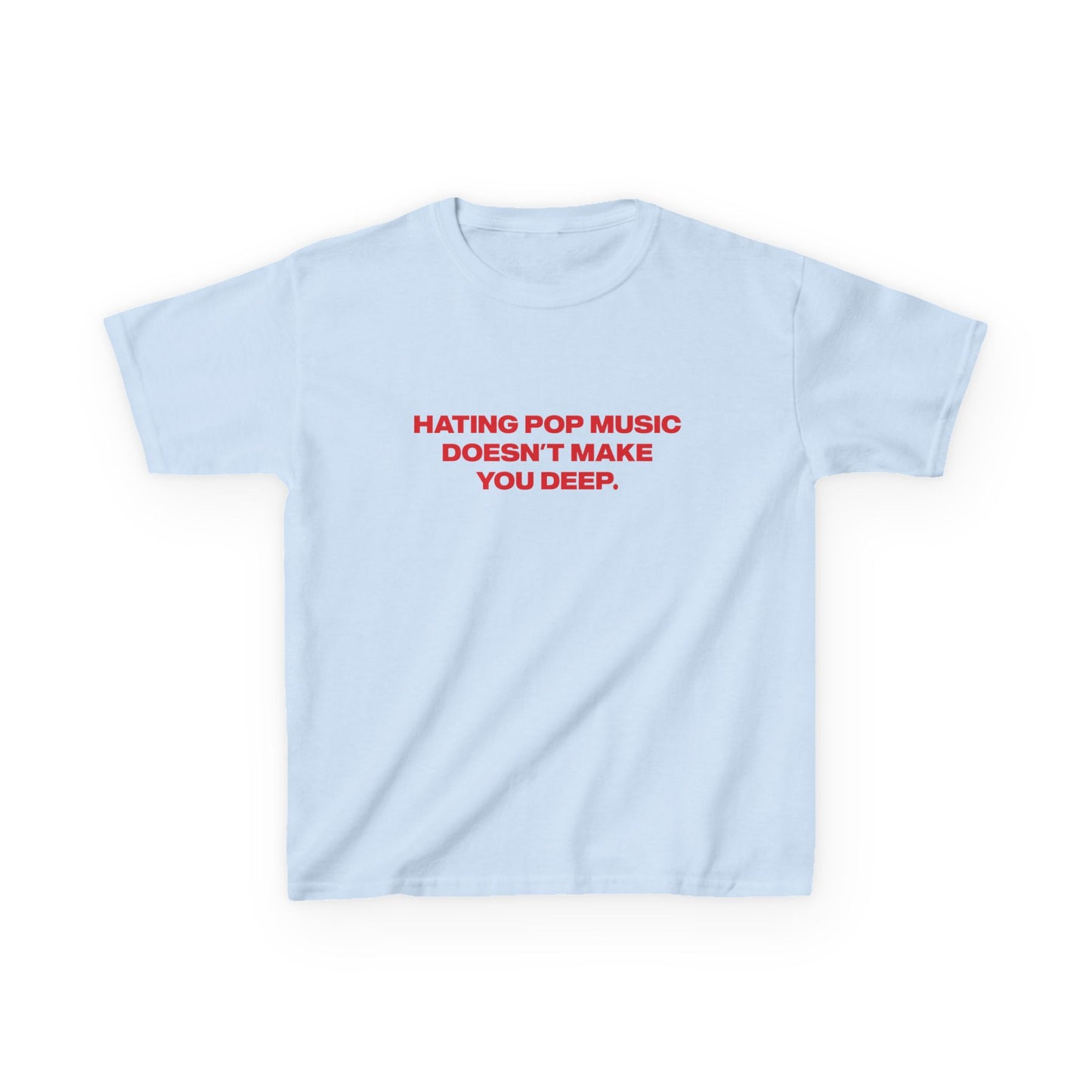 'Hating Pop Music Doesn't Make You Deep' Addison Rae Baby Tee.