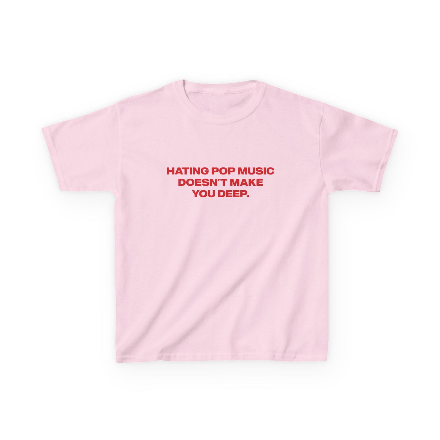 'Hating Pop Music Doesn't Make You Deep' Addison Rae Baby Tee.