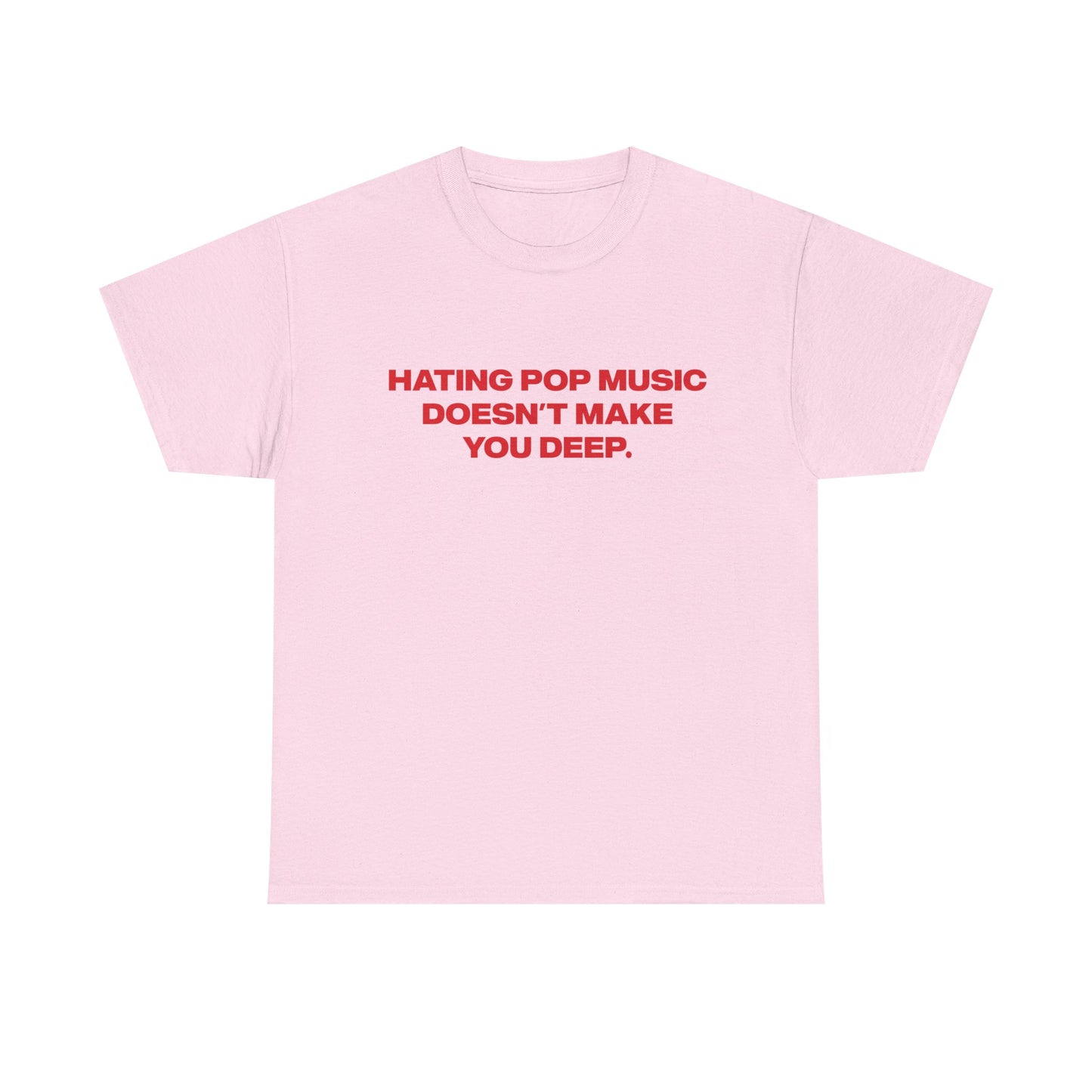 'Hating Pop Music Doesn't Make You Deep' Addison Rae Classic Unisex Tee.
