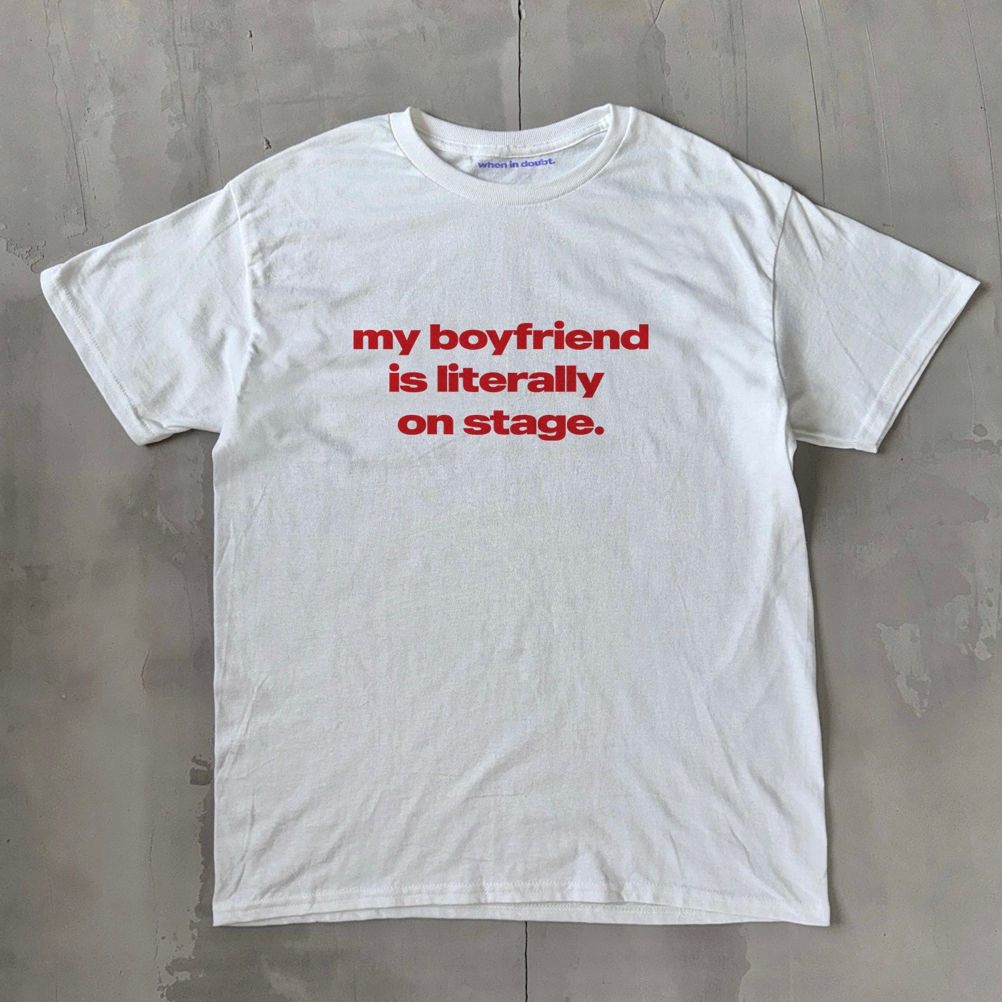 'My Boyfriend Is Literally On Stage' Tour Classic Unisex Tee.