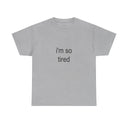 'i'm so tired' Classic Unisex Tee