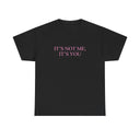 'It's Not Me It's You' Classic Unisex Tee