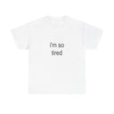 'i'm so tired' Classic Unisex Tee