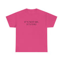 'It's Not Me It's You' Classic Unisex Tee