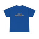 'Local Celebrity' Classic Unisex Tee
