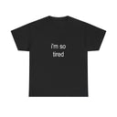 'i'm so tired' Classic Unisex Tee
