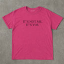 'It's Not Me It's You' Classic Unisex Tee