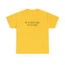'It's Not Me It's You' Classic Unisex Tee