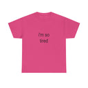 'i'm so tired' Classic Unisex Tee