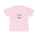 'i'm so tired' Classic Unisex Tee