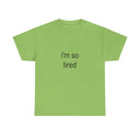 'i'm so tired' Classic Unisex Tee