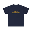 'Local Celebrity' Classic Unisex Tee