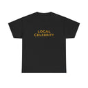 'Local Celebrity' Classic Unisex Tee