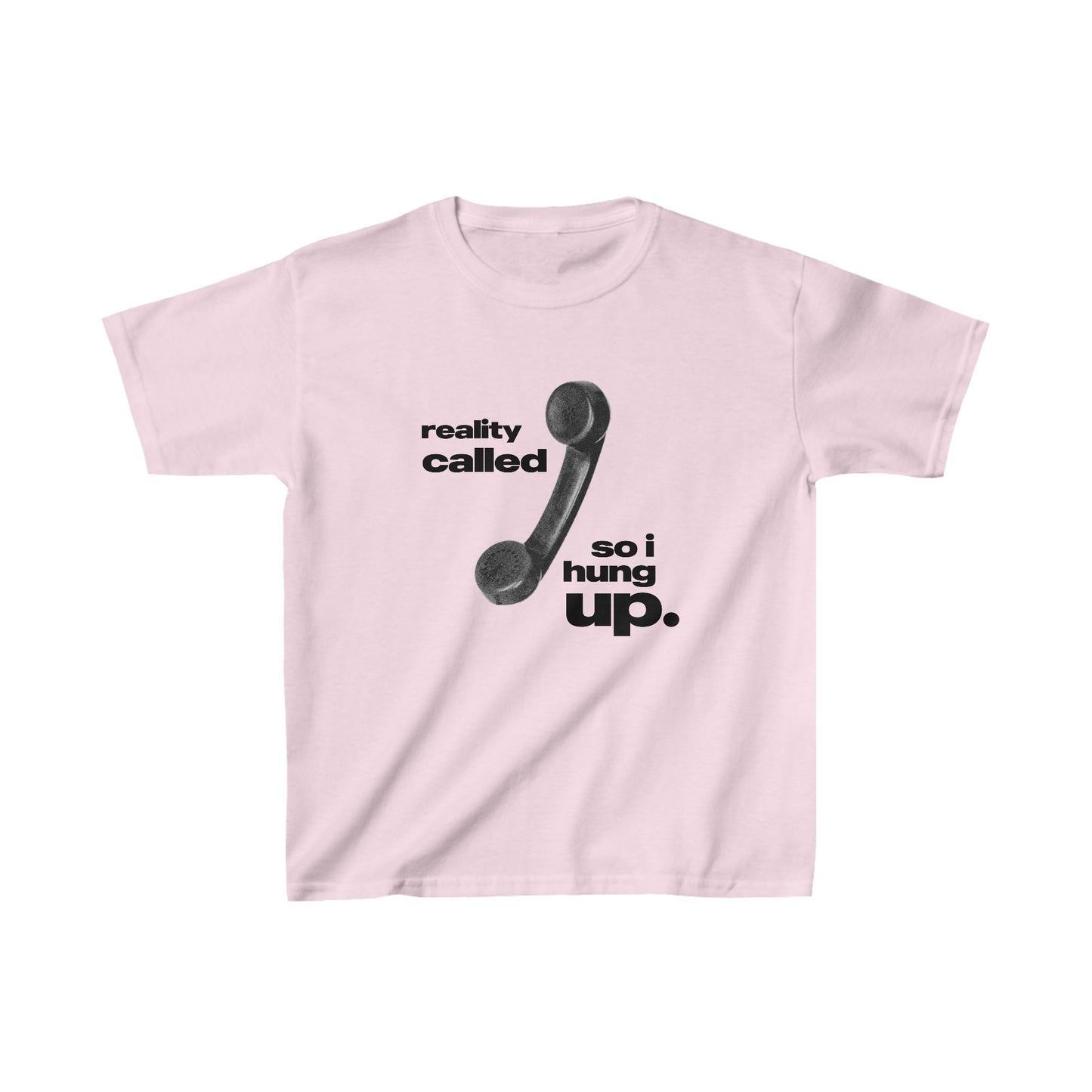 'Reality Called So I Hung Up' Baby Tee