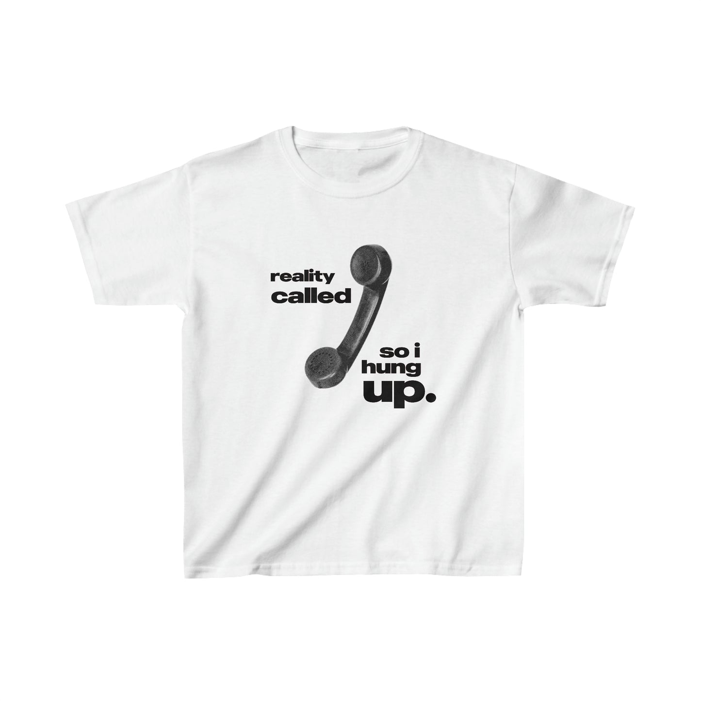 'Reality Called So I Hung Up' Baby Tee