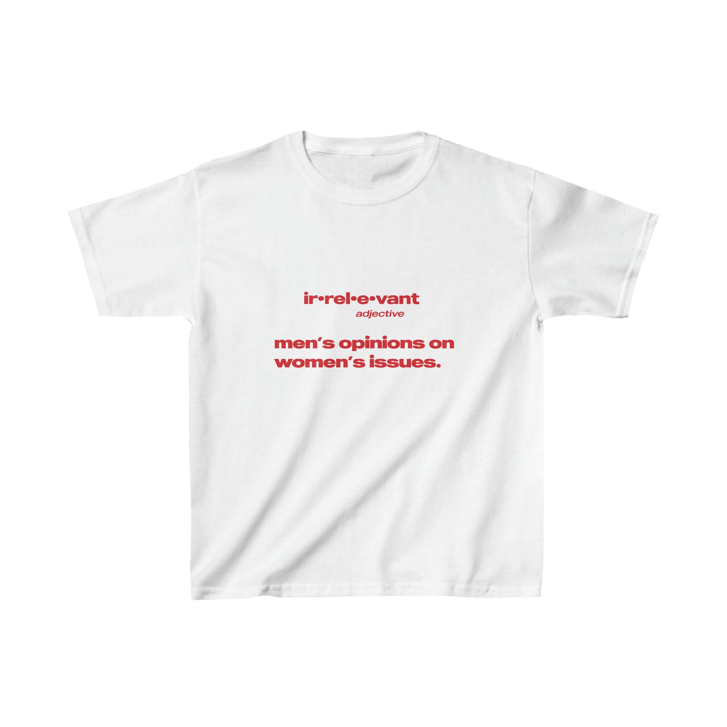 Irrelevant - Men's Opinions On Women's Issues Baby Tee