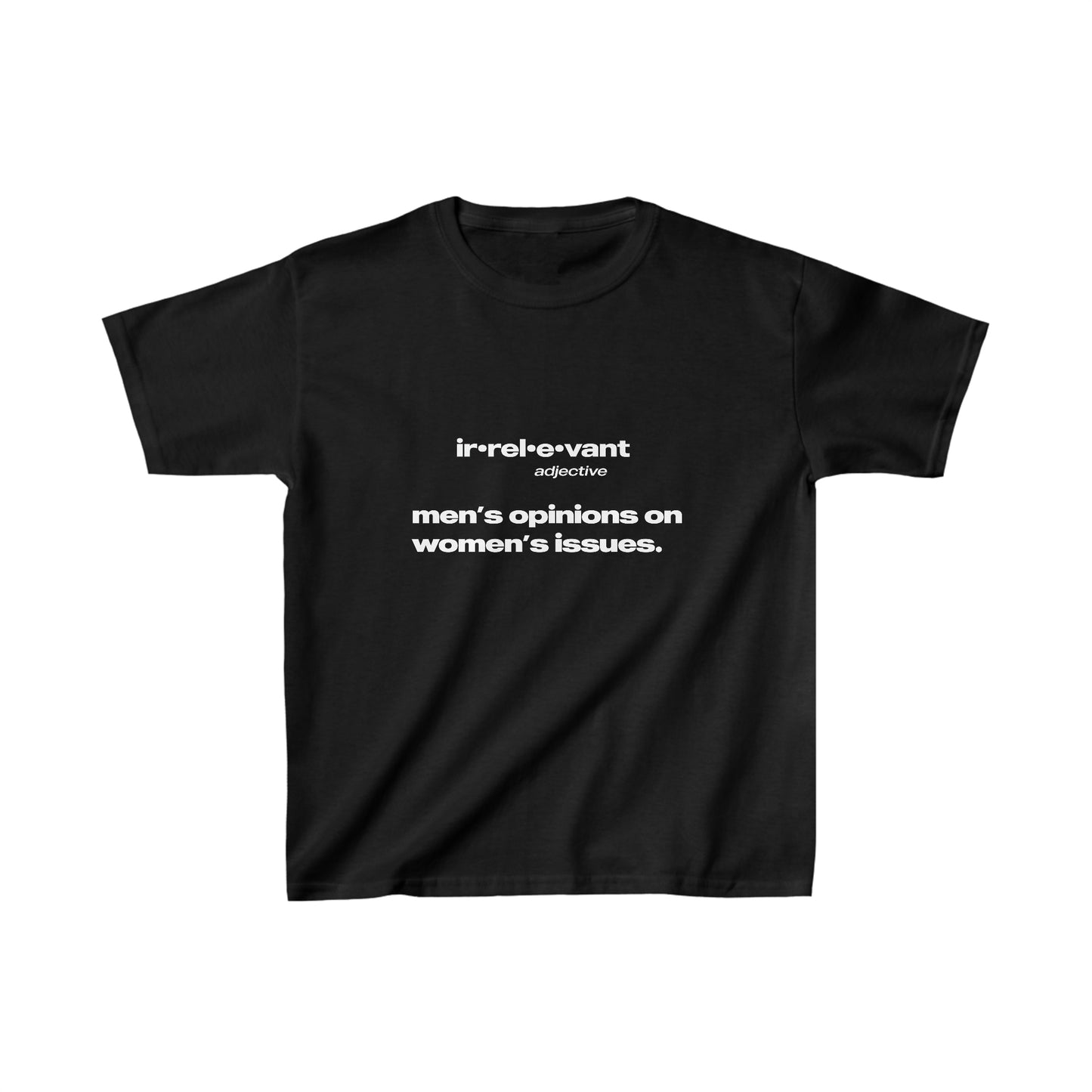 Irrelevant - Men's Opinions On Women's Issues Baby Tee