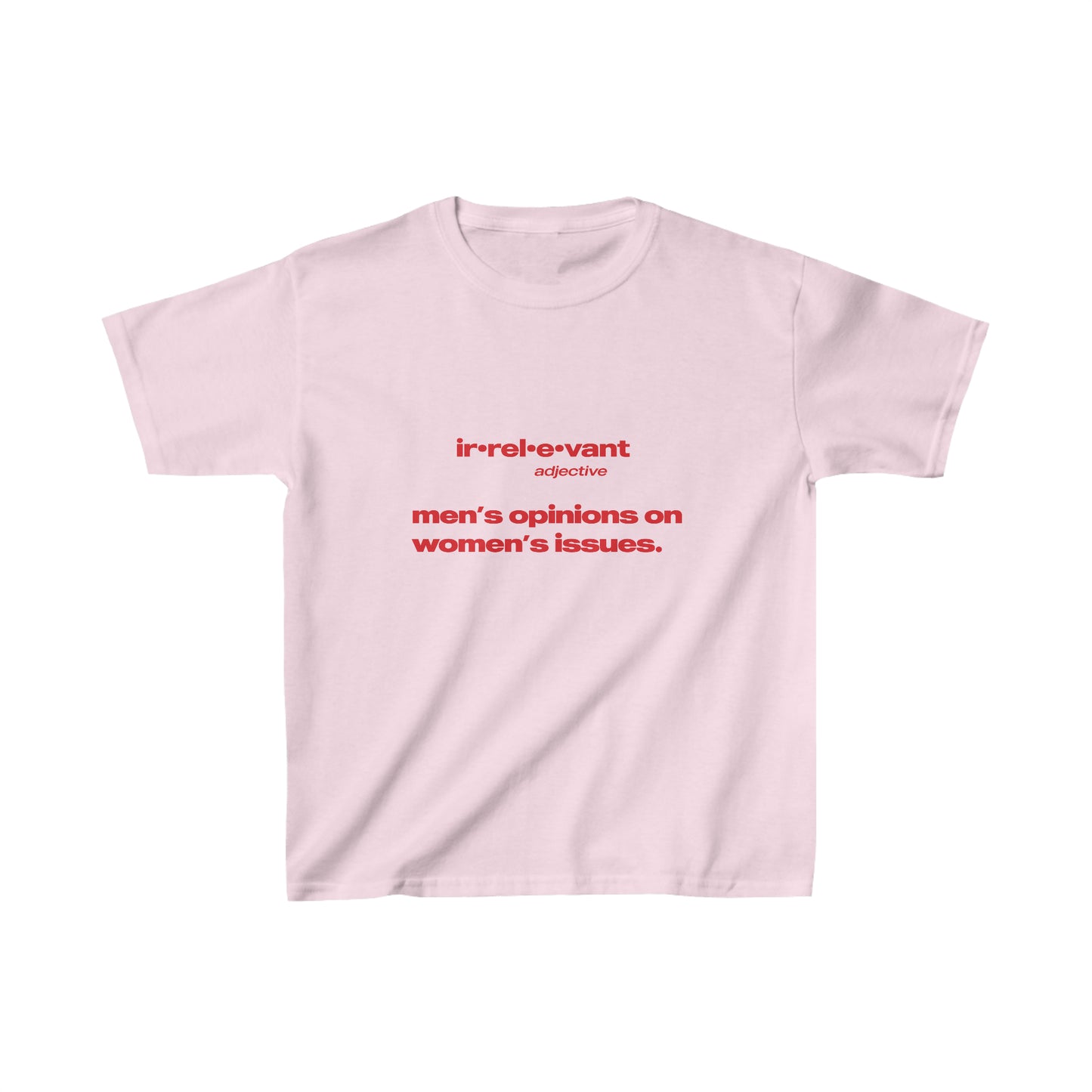 Irrelevant - Men's Opinions On Women's Issues Baby Tee