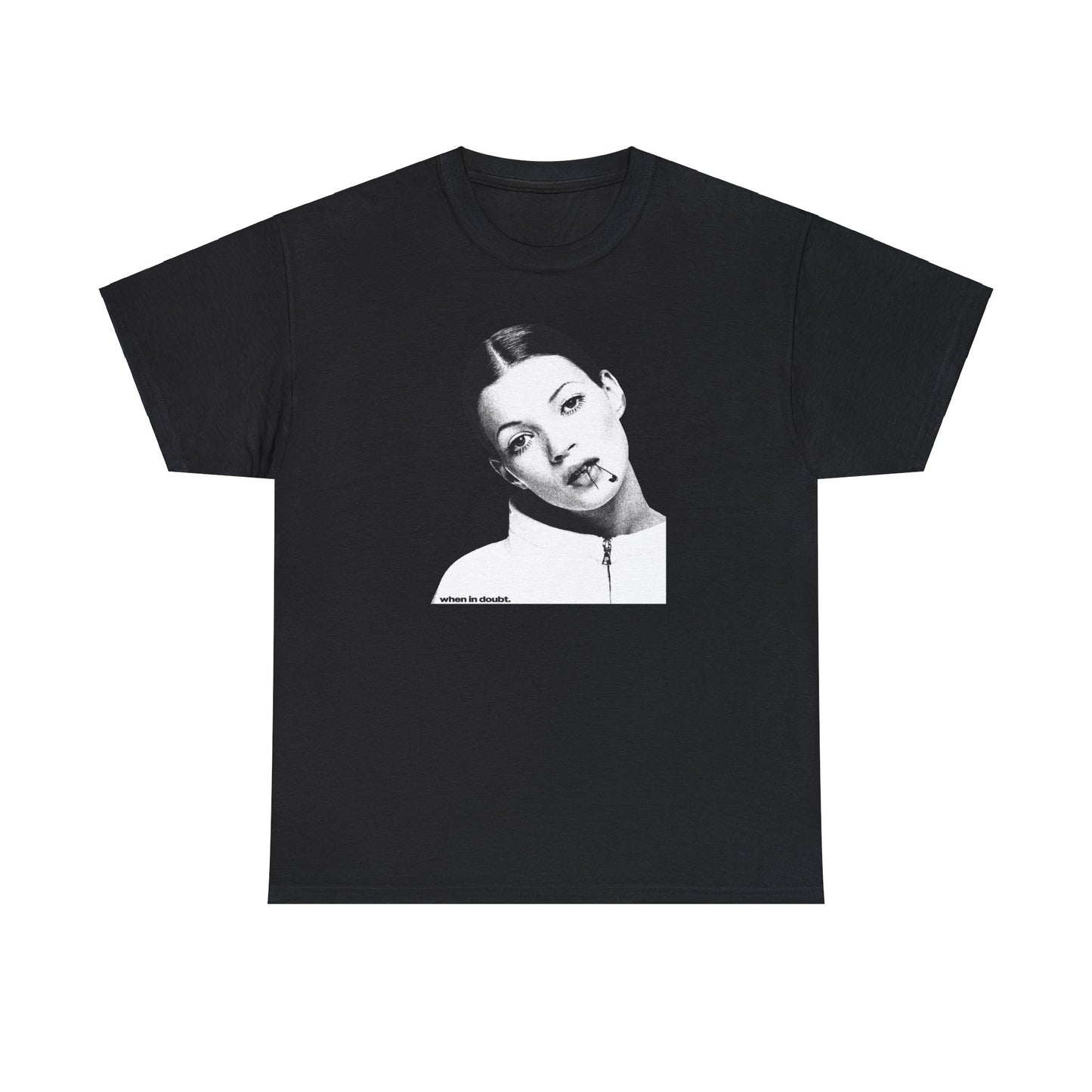 'Kate Moss' Classic Unisex Tee – When In Doubt.