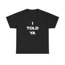'I Told Ya' Challengers Classic Unisex Tee