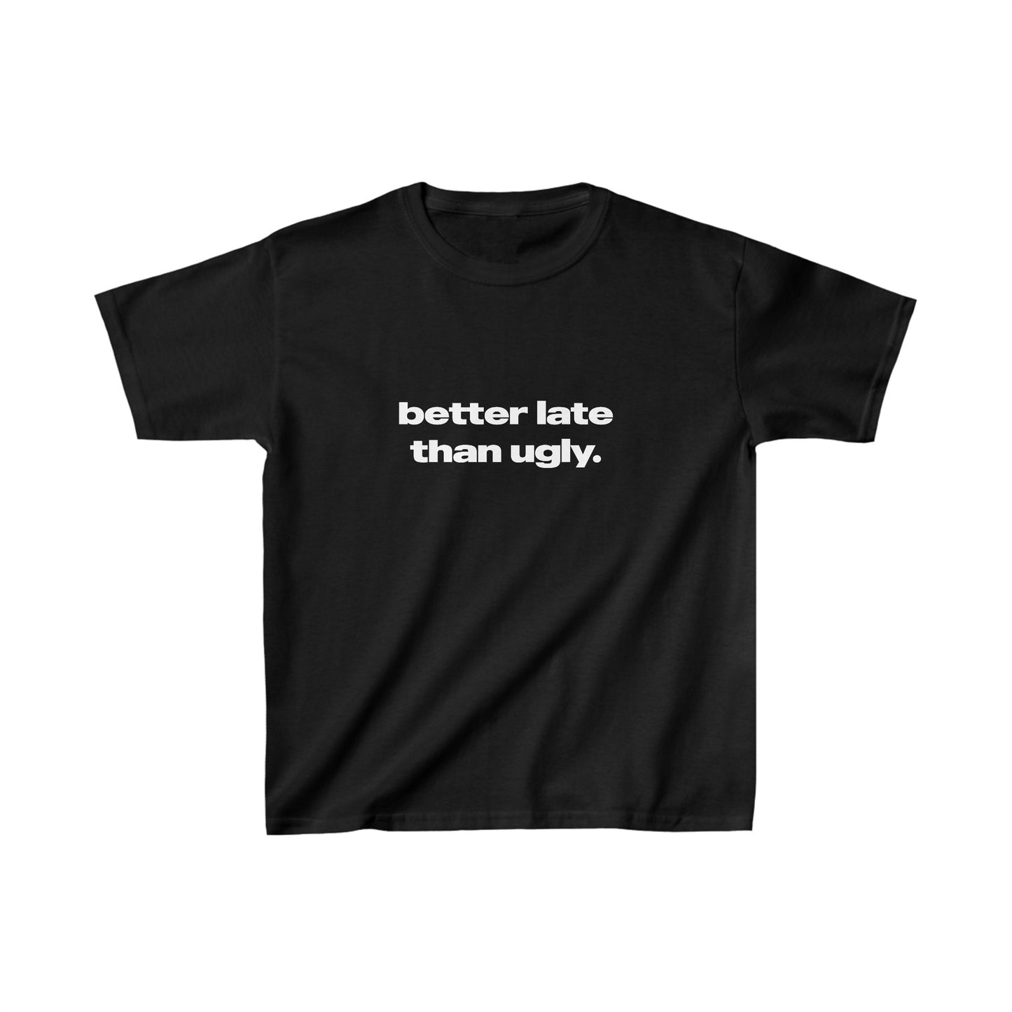 'Better Late Than Ugly' Baby Tee