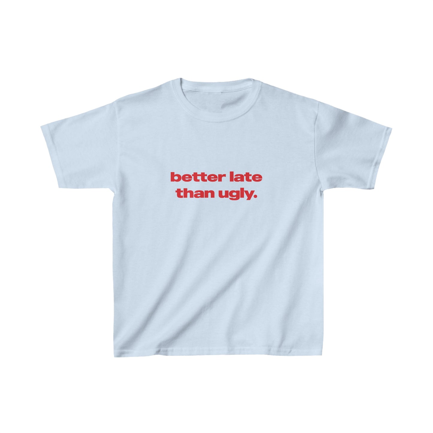 'Better Late Than Ugly' Baby Tee