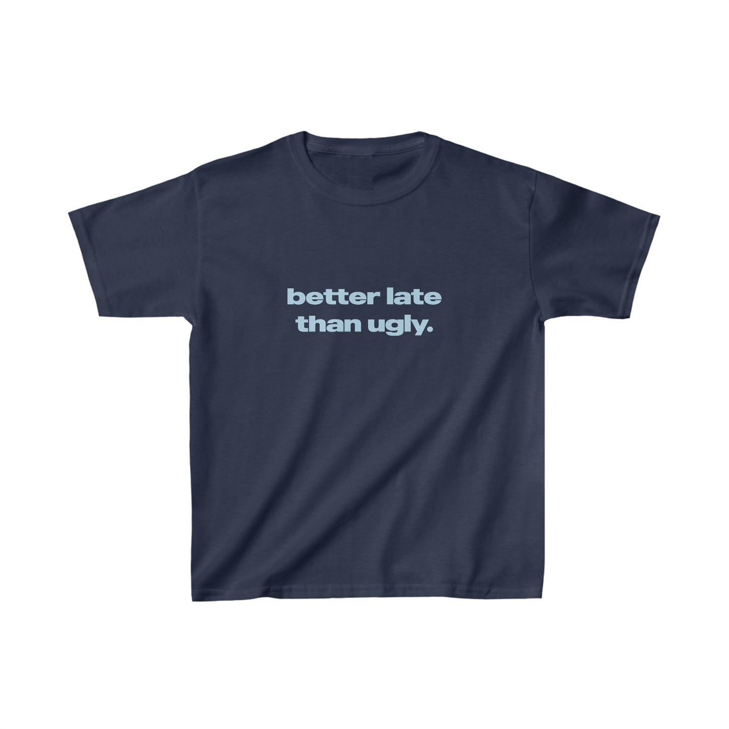 'Better Late Than Ugly' Baby Tee