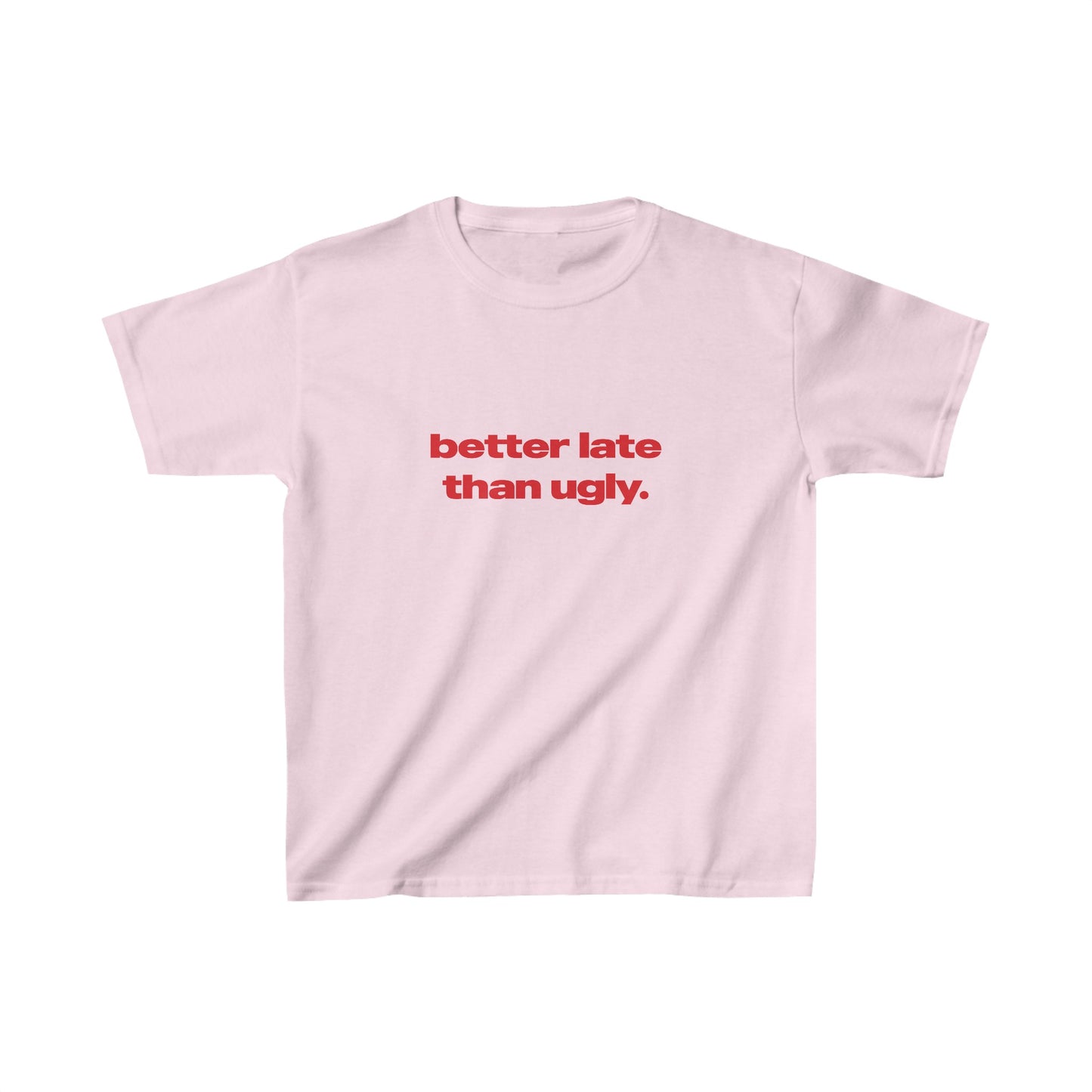 'Better Late Than Ugly' Baby Tee