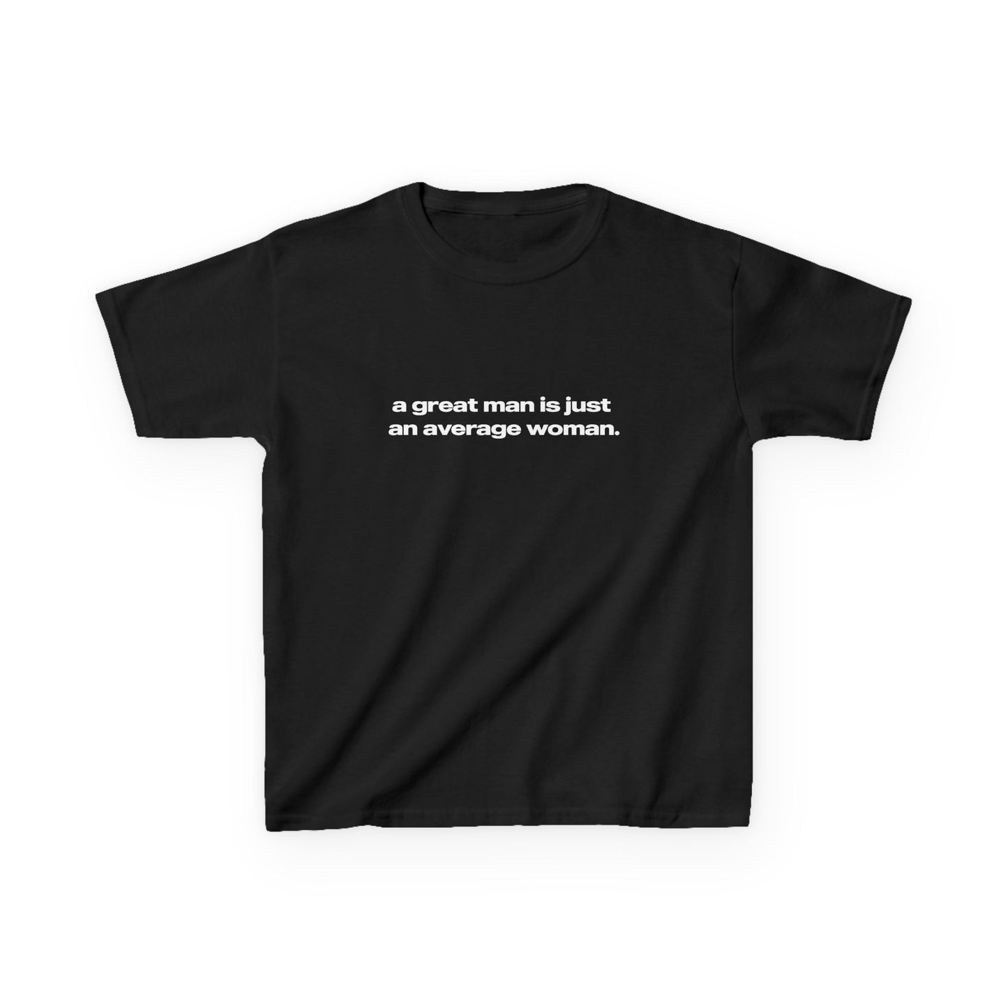 'A Great Man Is Just An Average Woman' Baby Tee