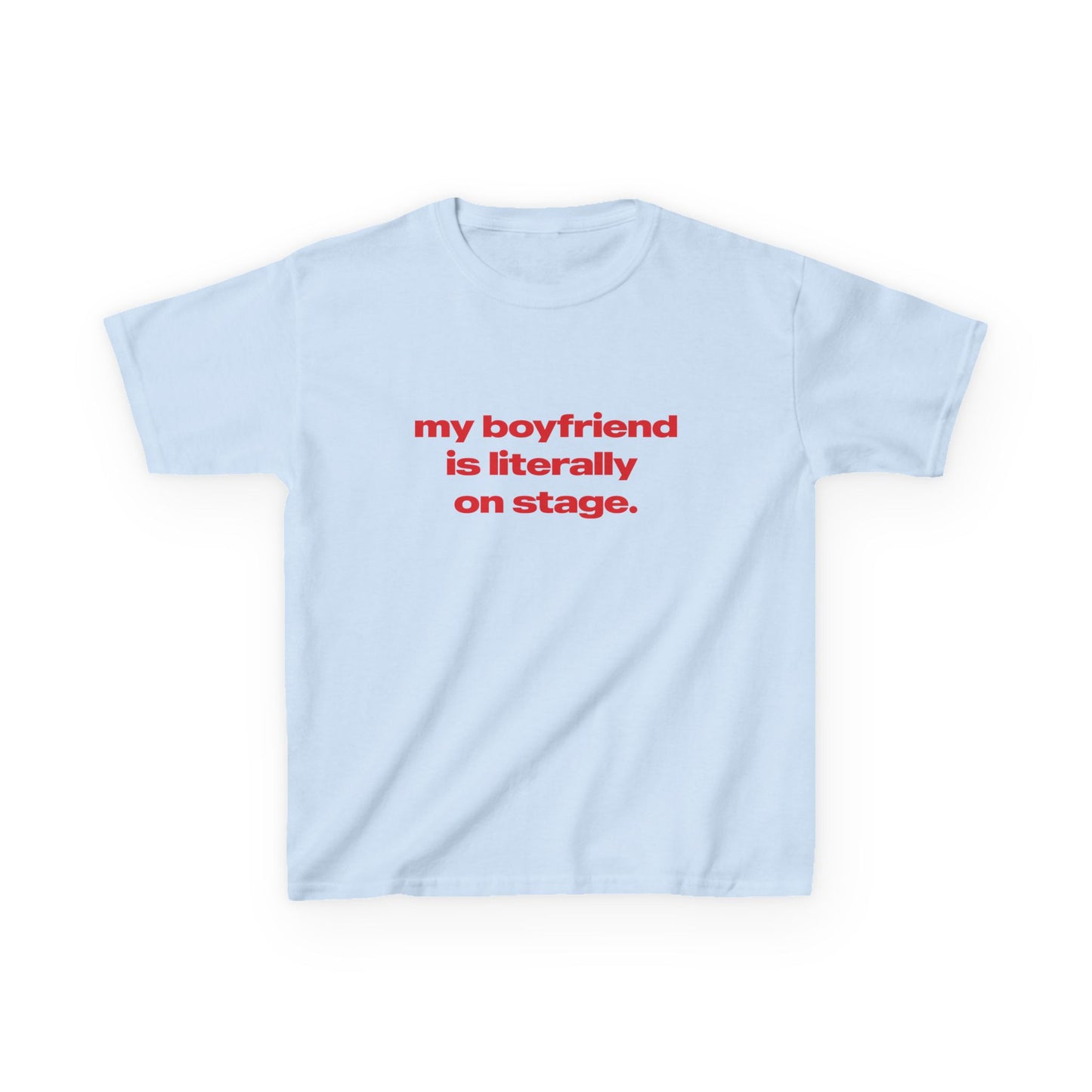 'My Boyfriend Is Literally On Stage' Tour Baby Tee.