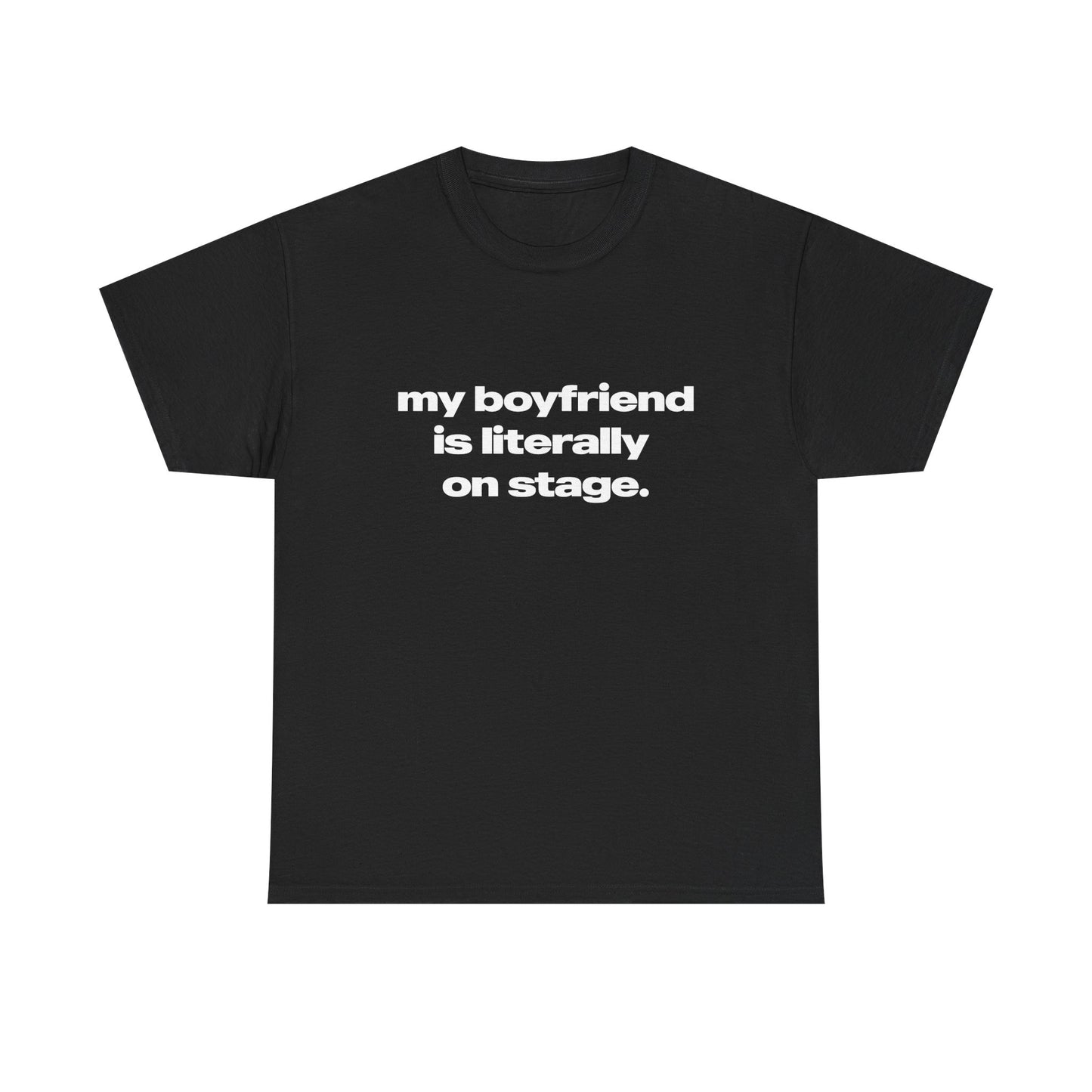 'My Boyfriend Is Literally On Stage' Tour Classic Unisex Tee.
