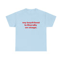 'My Boyfriend Is Literally On Stage' Tour Classic Unisex Tee.