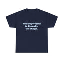 'My Boyfriend Is Literally On Stage' Tour Classic Unisex Tee.