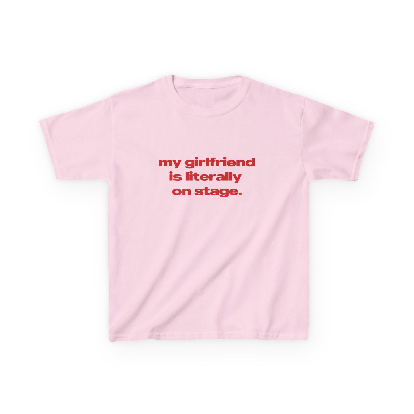'My Girlfriend Is Literally On Stage' Tour Baby Tee.
