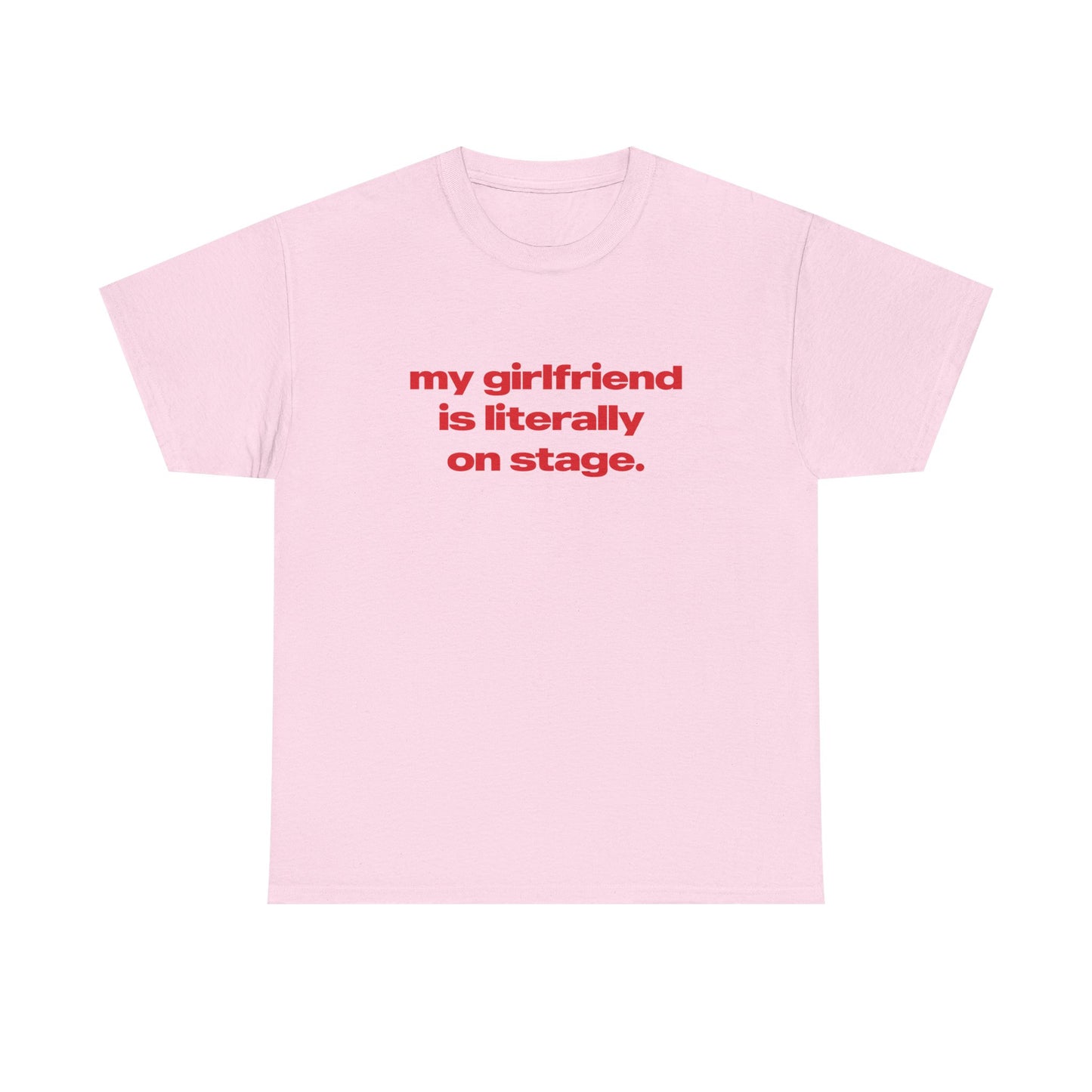 'My Girlfriend Is Literally On Stage' Tour Classic Unisex Tee.