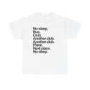 'No Sleep, Bus, Club, Another Club...' Classic Unisex Tee.