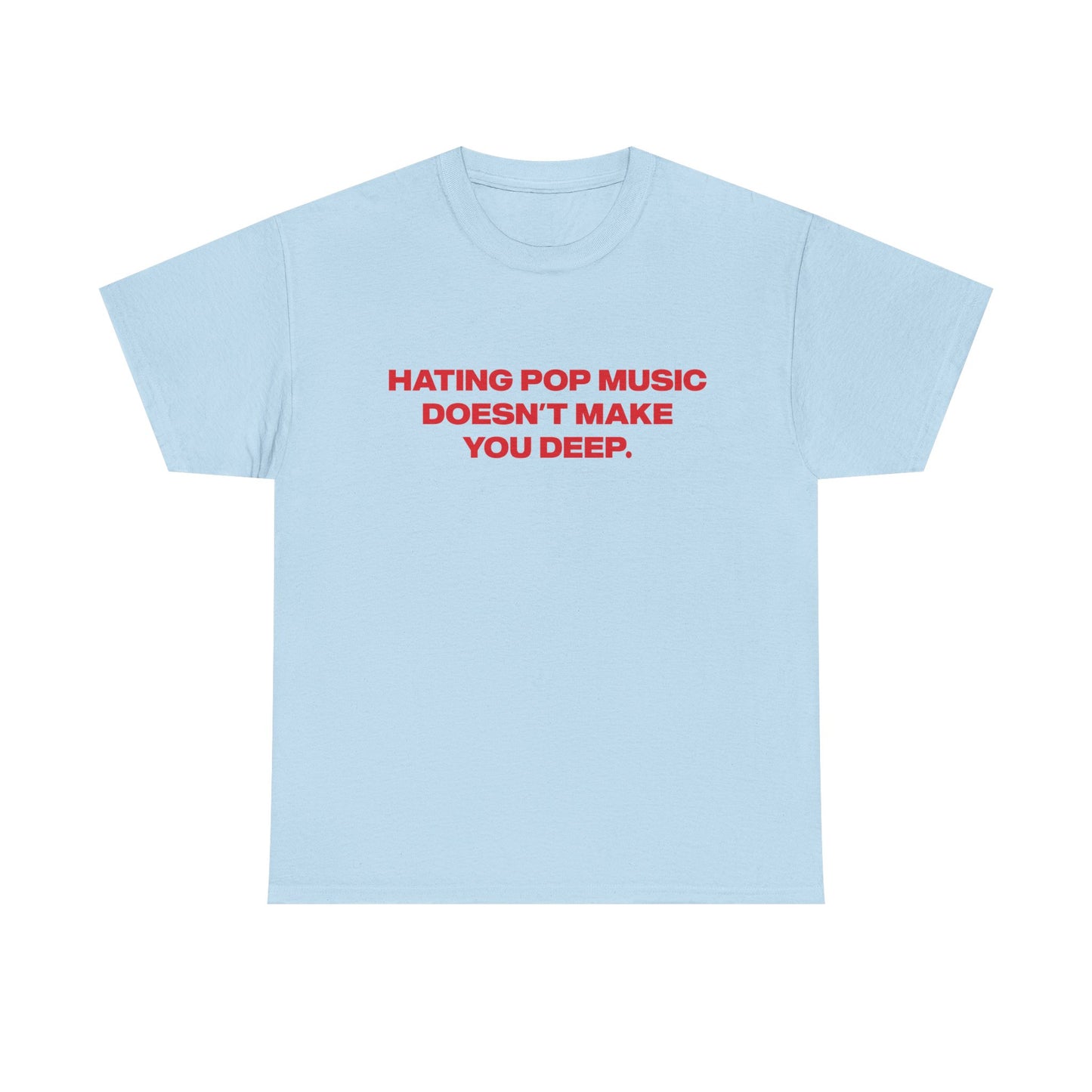 'Hating Pop Music Doesn't Make You Deep' Addison Rae Classic Unisex Tee.
