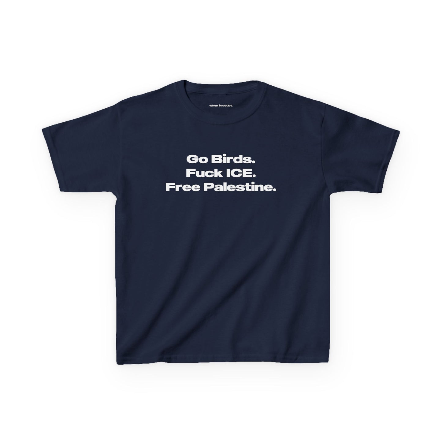 'Go Birds, Fuck ICE, Free Palestine' Baby Tee.