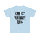 'Girls Just Wanna Have Funds' Classic Unisex Tee.