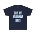 'Girls Just Wanna Have Funds' Classic Unisex Tee.