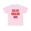 'Girls Just Wanna Have Funds' Classic Unisex Tee.