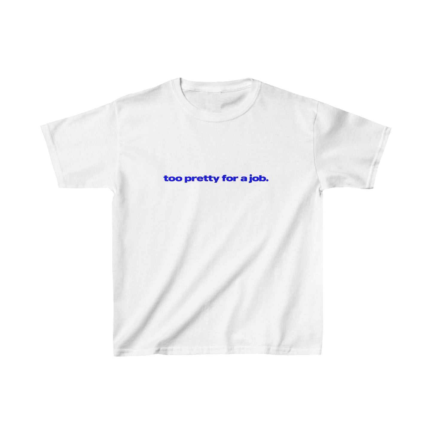 'Too Pretty For A Job' Baby Tee