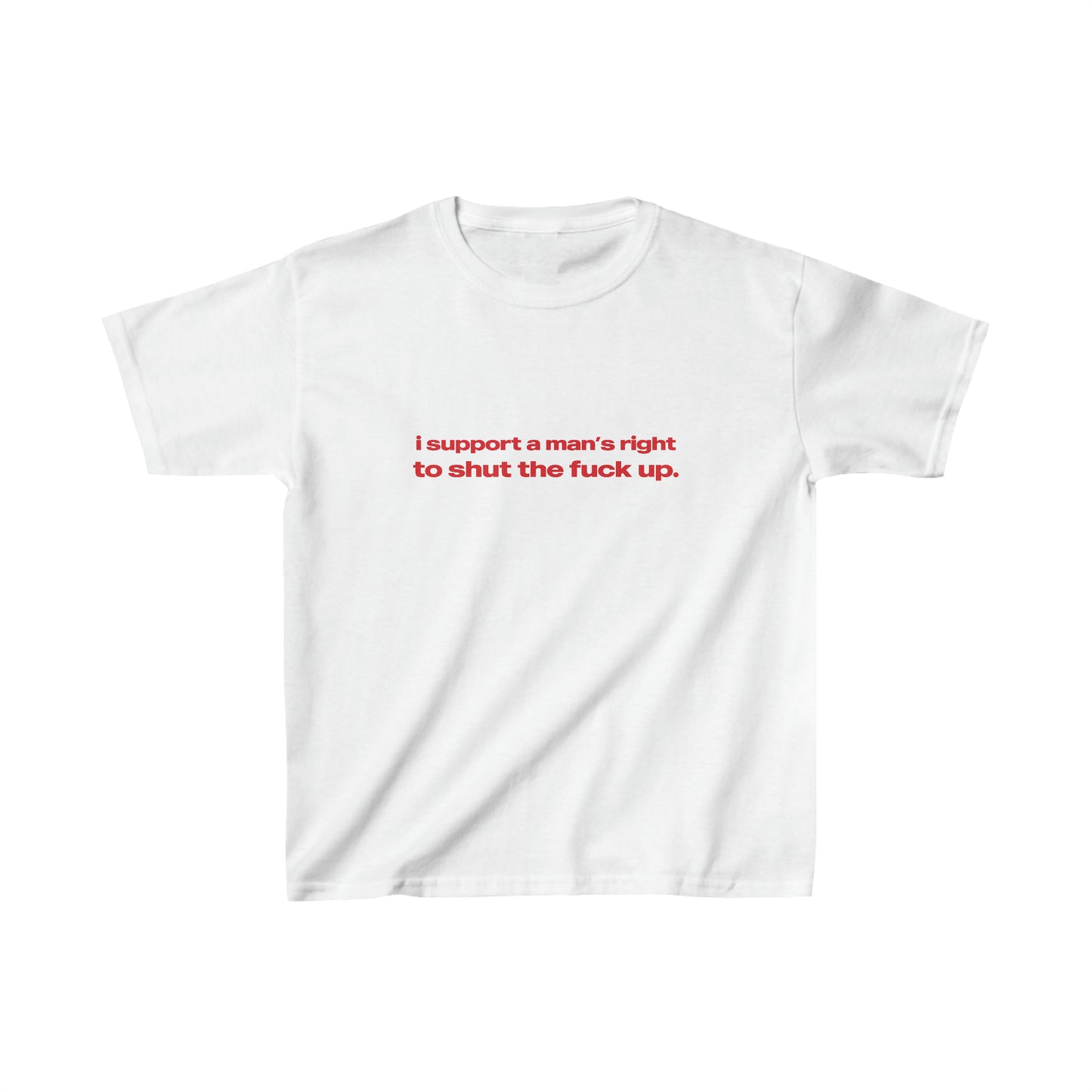 'I Support A Man's Right To Shut The Fuck Up' Baby Tee